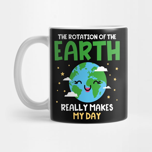 Earth Day The Rotation Of The Earth makes my Day by Designcompany